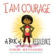 Book cover of I Am Courage: A Book of Resilience