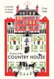 Book cover of The Story of the Country House: A History of Places and People