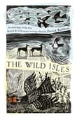 Book cover of The Wild Isles: An Anthology of the Best of British and Irish Nature Writing