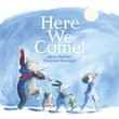 Book cover of Here We Come!