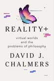 Book cover of Reality+: Virtual Worlds and the Problems of Philosophy
