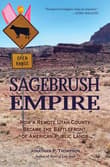 Book cover of Sagebrush Empire: How a Remote Utah County Became the Battlefront of American Public Lands