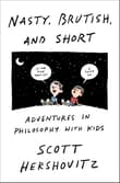 Book cover of Nasty, Brutish, and Short: Adventures in Philosophy with My Kids