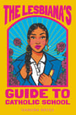 Book cover of The Lesbiana's Guide to Catholic School