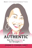 Book cover of A is for Authentic: Not for Anxieties or for Straight A's