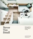 Book cover of Never Too Small: Reimagining Small Space Living