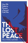 Book cover of The Lost Peace: How the West Failed to Prevent a Second Cold War