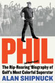 Book cover of Phil: The Rip-Roaring (and Unauthorized!) Biography of Golf's Most Colorful Superstar
