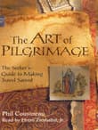 Book cover of The Art of Pilgrimage: The Seeker's Guide to Making Travel Sacred