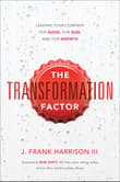 Book cover of The Transformation Factor: Leading Your Company for Good, for God, and for Growth