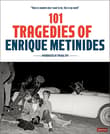 Book cover of 101 Tragedies of Enrique Metinides