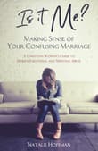 Book cover of Is It Me? Making Sense of Your Confusing Marriage: A Christian Woman's Guide to Hidden Emotional and Spiritual Abuse