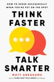 Book cover of Think Faster, Talk Smarter: How to Speak Successfully When You're Put on the Spot