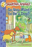 Book cover of So You Want to Be a Dog?