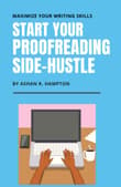 Book cover of Start Your Proofreading Side-Hustle: Maximize Your Writing Skills