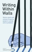 Book cover of Writing Within Walls: Stories, poems and articles of hope by people in custody and on probation