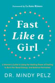 Book cover of Fast Like a Girl: A Woman's Guide to Using the Healing Power of Fasting to Burn Fat, Boost Energy, and Balance Hormones