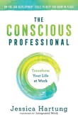 Book cover of The Conscious Professional: Transform Your Life at Work