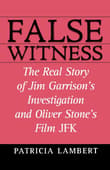 Book cover of False Witness: The Real Story of Jim Garrison's Investigation and Oliver Stone's Film JFK
