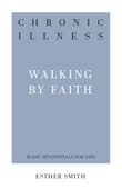 Book cover of Chronic Illness: Walking by Faith