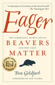 Book cover of Eager: The Surprising, Secret Life of Beavers and Why They Matter