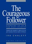 Book cover of The Courageous Follower: Standing Up To and For Our Leaders
