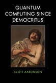 Book cover of Quantum Computing Since Democritus