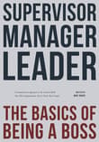 Book cover of Supervisor, Manager, Leader: The Basics of Being a Boss: A common sense approach to the critical skills that most organizations fail to teach their people