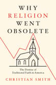 Book cover of Why Religion Went Obsolete