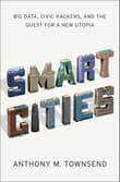 Book cover of Smart Cities: Big Data, Civic Hackers, and the Quest for a New Utopia