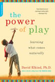 Book cover of The Power of Play: Learning What Comes Naturally
