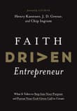 Book cover of Faith Driven Entrepreneur: What It Takes to Step Into Your Purpose and Pursue Your God-Given Call to Create