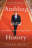 Book cover of Ambling Into History: The Unlikely Odyssey of George W. Bush
