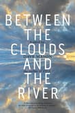 Book cover of Between the Clouds and the River