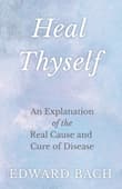 Book cover of Heal Thyself: An Explanation of the Real Cause and Cure of Disease