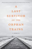 Book cover of A Last Survivor of the Orphan Trains: A Memoir