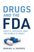 Book cover of Drugs and the FDA: Safety, Efficacy, and the Public's Trust