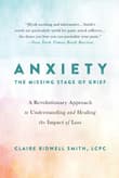 Book cover of Anxiety: The Missing Stage of Grief: A Revolutionary Approach to Understanding and Healing the Impact of Loss