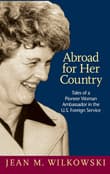 Book cover of Abroad for Her Country: Tales of a Pioneer Woman Ambassador in the U.S. Foreign Service