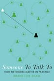Book cover of Someone To Talk To: How Networks Matter in Practice
