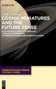 Book cover of Cosmic Miniatures and the Future Sense: Alexander Kluge's 21st-century Literary Experiments in German Culture and Narrative Form