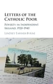 Book cover of Letters of the Catholic Poor: Poverty in Independent Ireland, 1920-1940