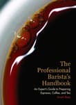 Book cover of The Professional Barista's Handbook: An Expert Guide to Preparing Espresso, Coffee, and Tea