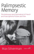 Book cover of Palimpsestic Memory: The Holocaust and Colonialism in French and Francophone Fiction and Film
