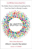 Book cover of Bursts: The Hidden Patterns Behind Everything We Do, from Your E-mail to Bloody Crusades
