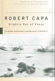 Book cover of Slightly Out of Focus: The Legendary Photojournalist's Illustrated Memoir of World War II
