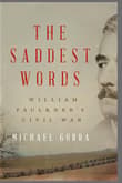 Book cover of The Saddest Words: William Faulkner's Civil War