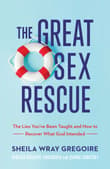 Book cover of The Great Sex Rescue: The Lies You've Been Taught and How to Recover What God Intended