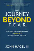 Book cover of The Journey Beyond Fear: Leverage the Three Pillars of Positivity to Build Your Success