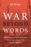 Book cover of War Beyond Words: Languages of Remembrance from the Great War to the Present